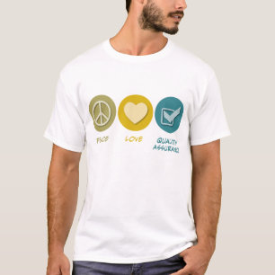 Peace Love Quality Assurance T-Shirt