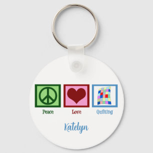 Peace Love Quilting Cute Custom Quilter Key Ring
