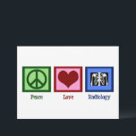 Peace Love Radiology Cute Radiologist Card<br><div class="desc">A peace sign,  heart,  and an x-ray. A cute card for a radiologist. Peace Love Radiology Cards.</div>