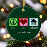Peace Love Real Estate Custom Realtor Christmas Ceramic Ornament<br><div class="desc">A peace sign,  heart,  and a cute house on a personalised real estate company Christmas ornament. Home sweet home gift for a realtor or new homeowner.</div>