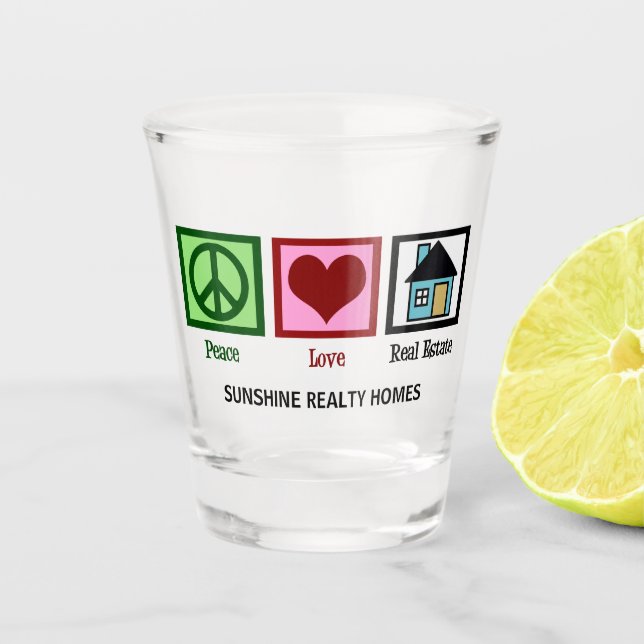 Peace Love Real Estate Shot Glass (Front)
