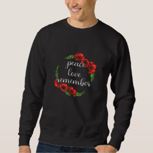 Peace Love Remmember Red Poppy Flower Veteran Day Sweatshirt