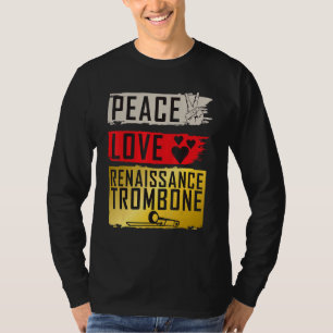 Peace Love Renaissance Trombone Musical Instrument T-Shirt