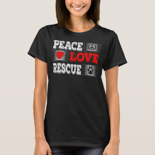 Peace Love Rescue For Dog T-Shirt