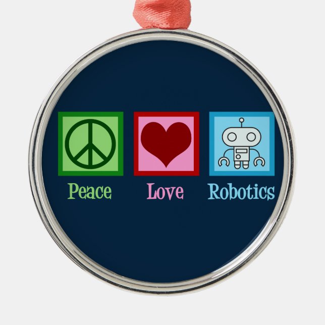 Peace Love Robotics Metal Ornament (Front)