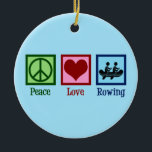 Peace Love Rowing - Cute Crew Team Ceramic Ornament<br><div class="desc">Peace Love Rowing Team. A cool rower gift for someone who rows as a sport with a sports crew.</div>