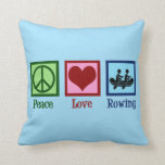 Peace Love Rowing - Cute Crew Team Cushion<br><div class="desc">Peace Love Rowing Team. A cool rower gift for someone who rows as a sport with a sports crew.</div>