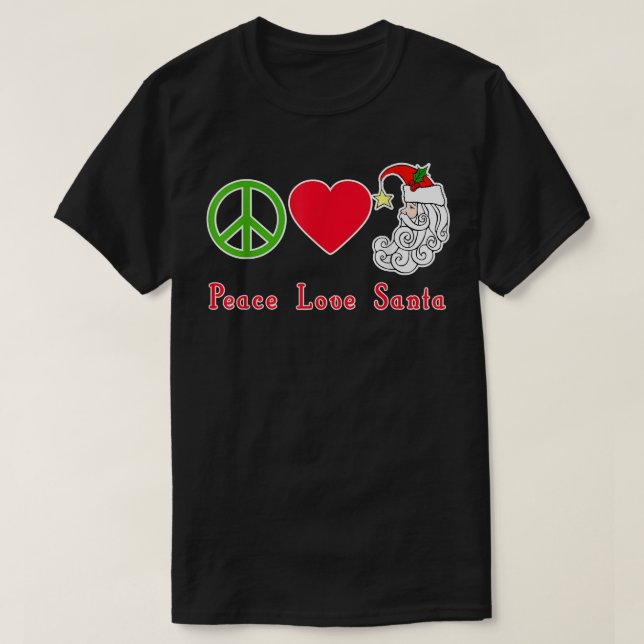 Peace Love Santa Claus  HOLIDAY  T-Shirt (Design Front)