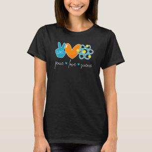 Peace Love Science  Chemistry Biology Physics Teac T-Shirt