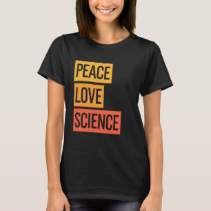 Peace Love Science Teaching Student School Joke Wo T-Shirt