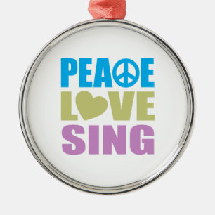 Peace Love Sing Metal Ornament