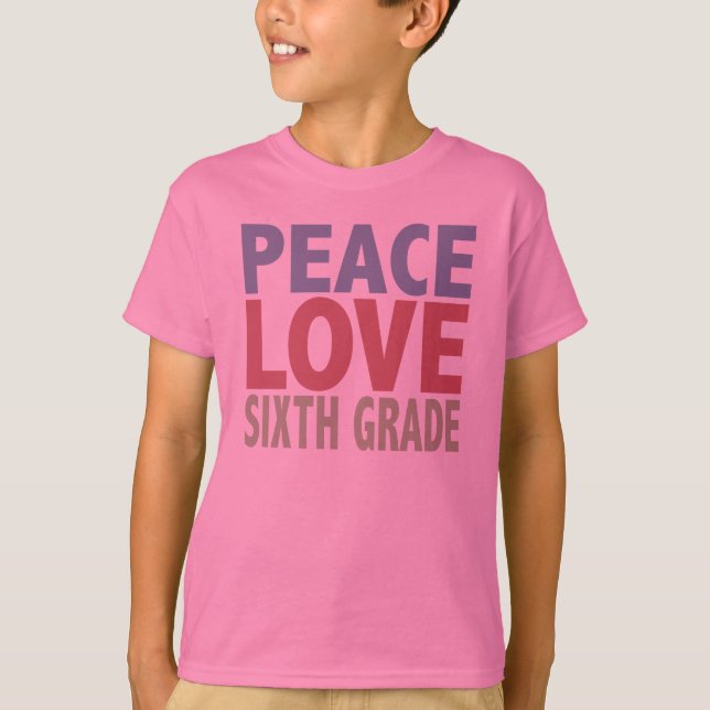 Peace Love Sixth Grade T-Shirt (Front)