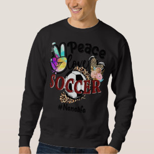 Peace Love Soccer Nene Life Mum Grandma Leopard 1 Sweatshirt