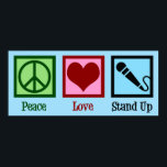 Peace Love Stand Up Comedy Poster<br><div class="desc">Peace Love Stand Up Comedy. A cute standup comedian gift for a comic who likes to perform funny sets at open mic night at comedy clubs.</div>