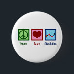 Peace Love Statistics 6 Cm Round Badge<br><div class="desc">Peace Love Statistics Gift. A cool statistic design with a peace sign,  heart,  and a chart with statistical data for a statistician.</div>