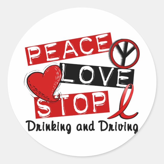Peace Love Stop Drinking and Driving Classic Round Sticker (Front)
