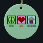 Peace Love Succulents Ceramic Ornament<br><div class="desc">Peace Love Succulents. A cute succulent plants lover gift featuring a pretty peace sign,  heart,  and cool succulent plant.</div>