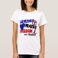 PEACE LOVE SUPPORT Our Troops T-Shirts & Apparel