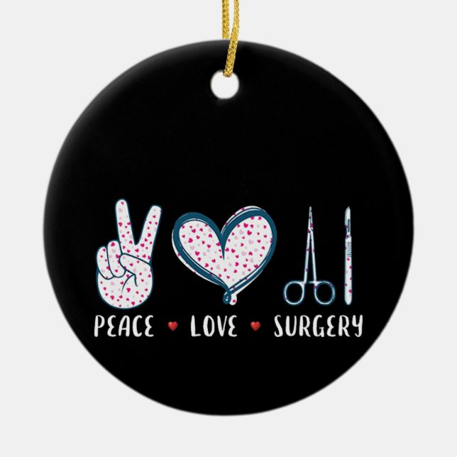 Peace Love Surgery Ceramic Ornament (Front)