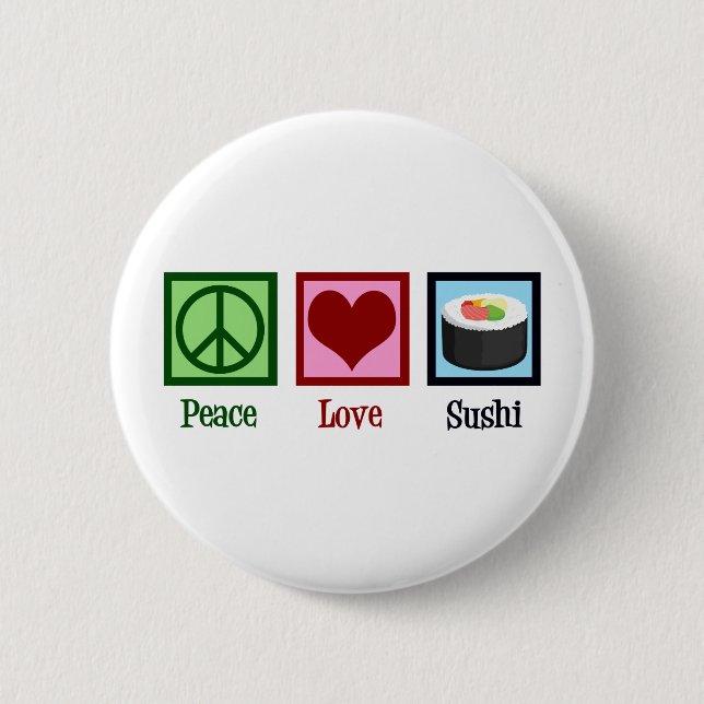 Peace Love Sushi 6 Cm Round Badge (Front)