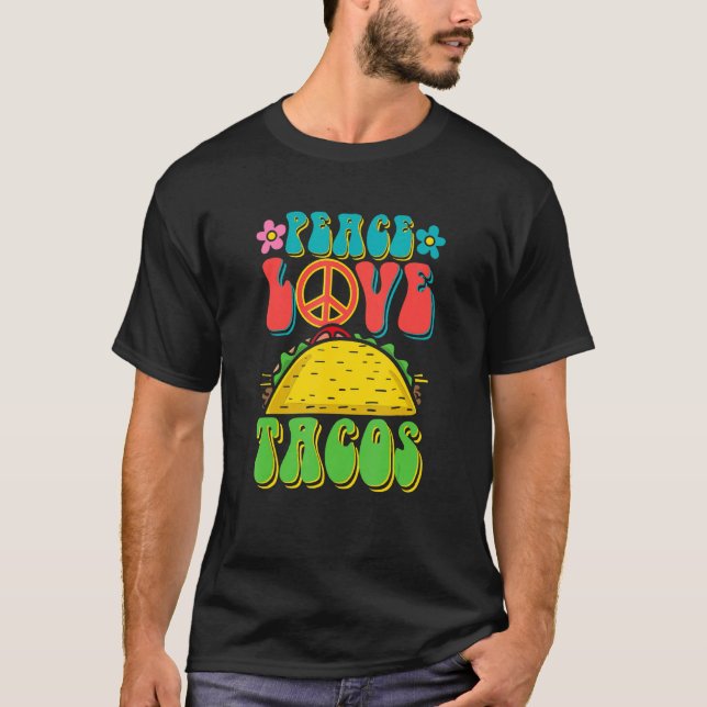 Peace Love Tacos Groovy  For Retro Hippie Taco Lov T-Shirt (Front)