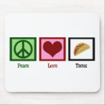 Peace Love Tacos Mouse Pad<br><div class="desc">Of all Mexican food,  tacos are my favourite.</div>