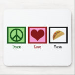 Peace Love Tacos Mouse Pad<br><div class="desc">Of all Mexican food,  tacos are my favourite.</div>