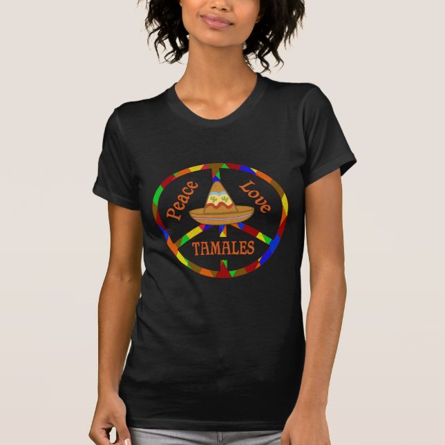 Peace Love Tamales T-Shirt (Front)