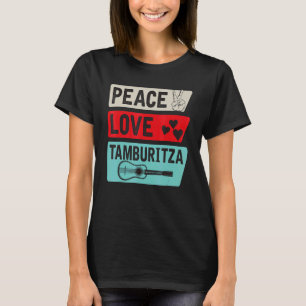 Peace Love Tamburitza Music Instrument Tamburitza  T-Shirt