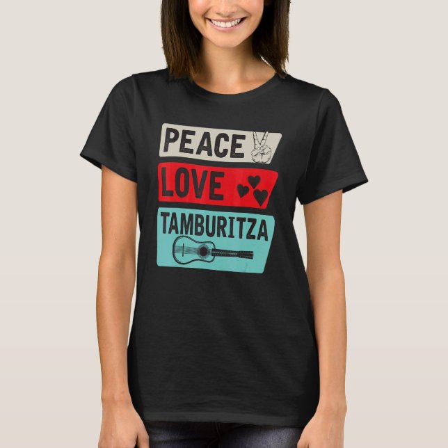 Peace Love Tamburitza Music Instrument Tamburitza  T-Shirt (Front)