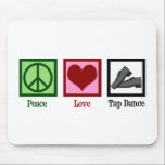 Peace Love Tap Dance Mouse Pad<br><div class="desc">Peace Love Tap Dance. A cute tap dancing gift for a dancer featuring a peace sign,  heart,  and shoes.</div>