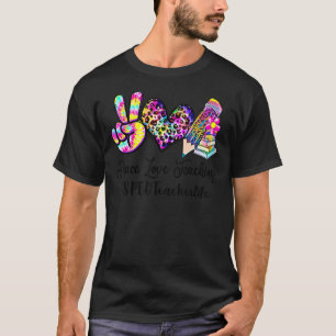 Peace Love Teaching Tie Dye Sped Teacher Life T-Shirt