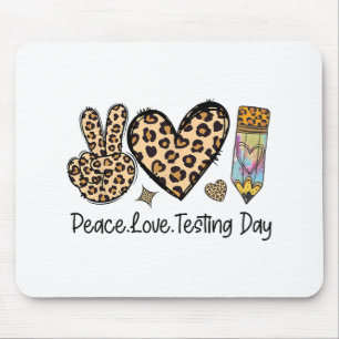 Peace Love Testing Shirt Cute Test Day Teacher Mouse Pad