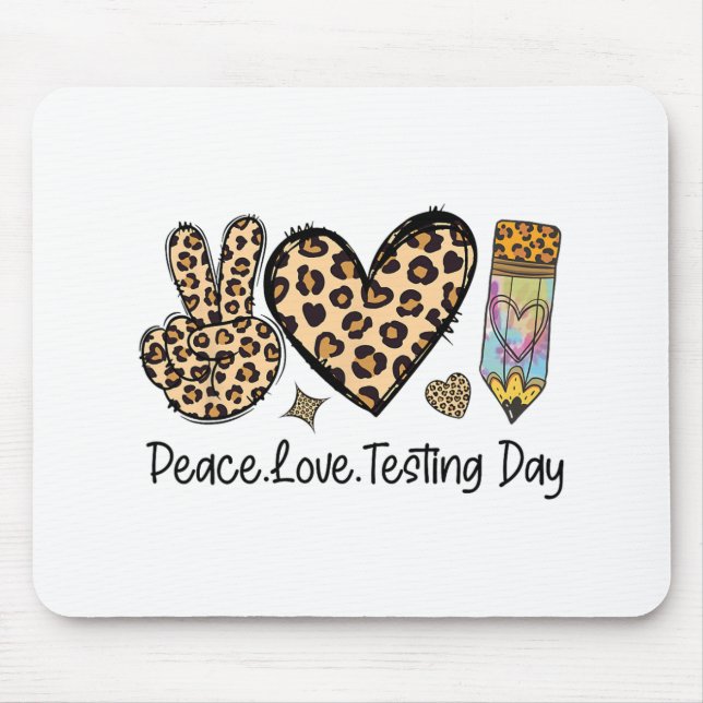Peace Love Testing Shirt Cute Test Day Teacher  Mouse Pad (Front)