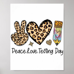 Peace Love Testing Shirt Cute Test Day Teacher  Poster