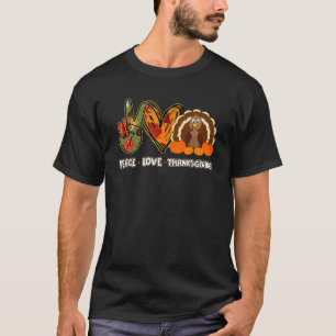 Peace Love Thanksgiving Pumpkin Pie Heart Turkey F T-Shirt