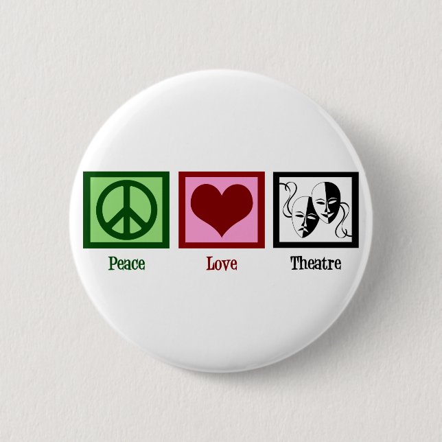Peace Love Theatre 6 Cm Round Badge (Front)