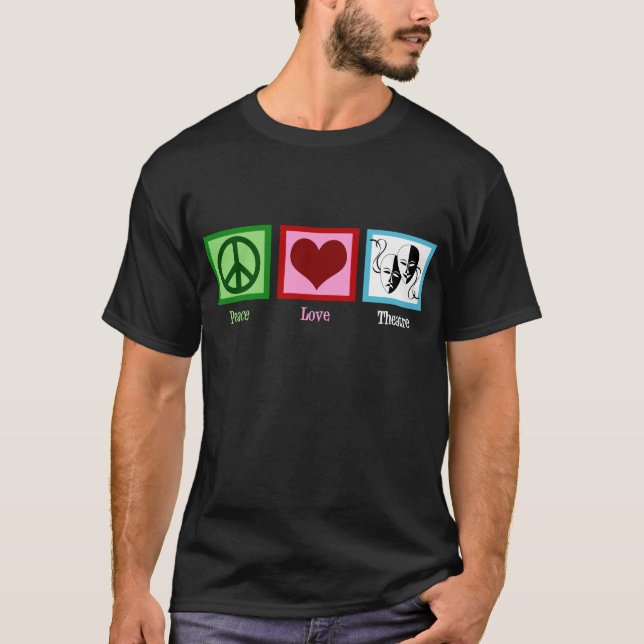 Peace Love Theatre Actor Drama Masks T-Shirt (Front)