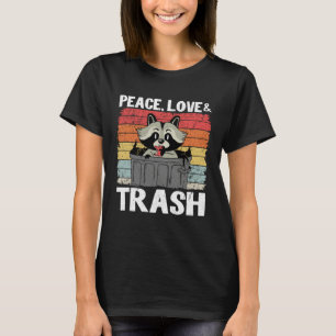 Peace, Love & Trash Funny Raccoon 14 T-Shirt