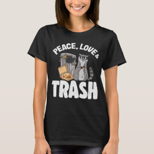 Peace, Love & Trash Funny Racoon T-Shirt
