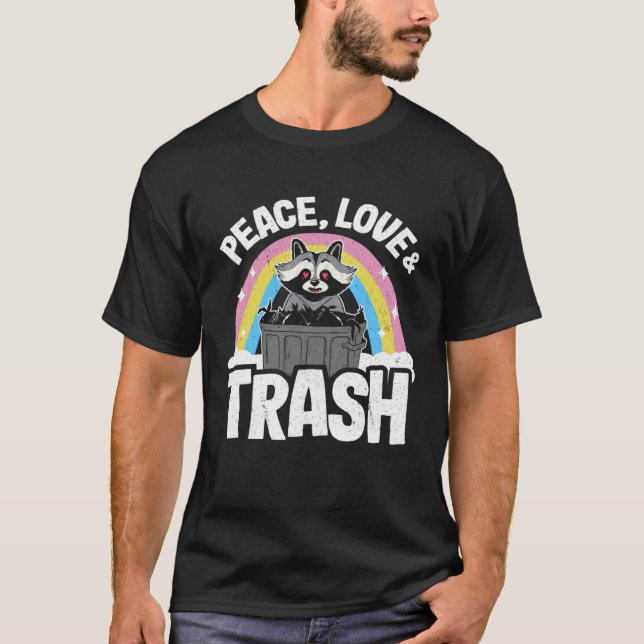 Peace, Love & Trash Rainbow Funny Raccoon 11 T-Shirt (Front)