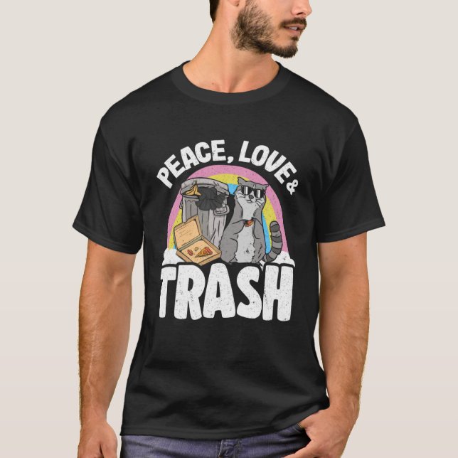 Peace, Love & Trash Rainbow Funny Raccoon 3 T-Shirt (Front)