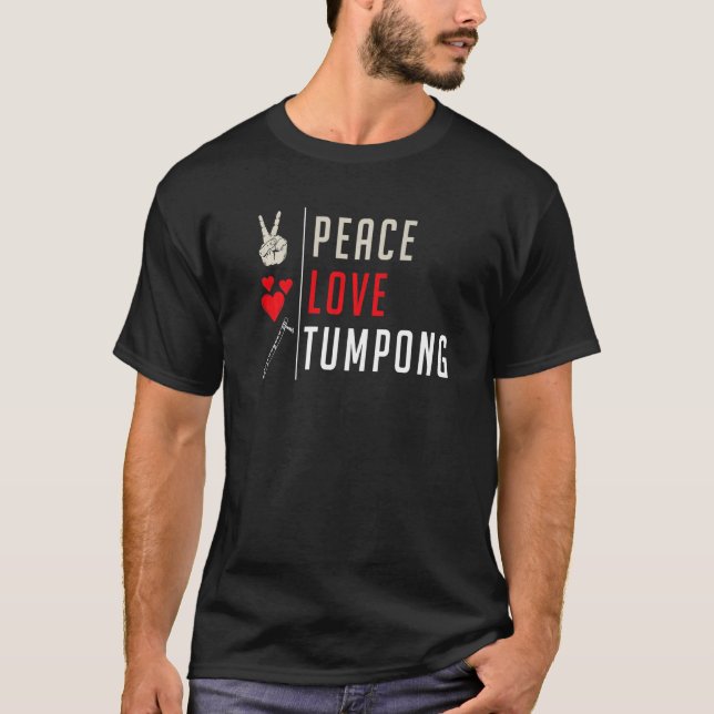 Peace Love Tumpong Musical Instrument Tumpong Play T-Shirt (Front)