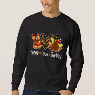 Peace Love Turkey Pumpkin Gobble Turkey Thanksgivi Sweatshirt