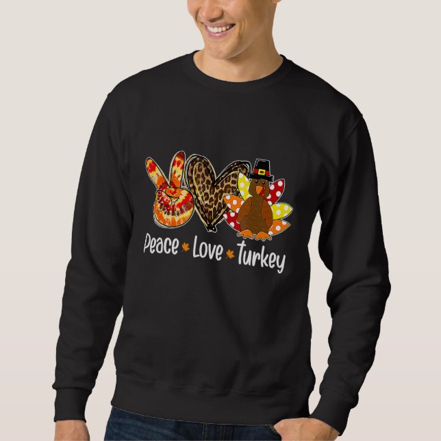 Peace Love Turkey Pumpkin Gobble Turkey Thanksgivi Sweatshirt (Front)