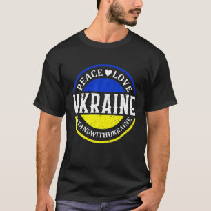 Peace Love Ukraine Ukrainian Flag I Stand With Ukr T-Shirt