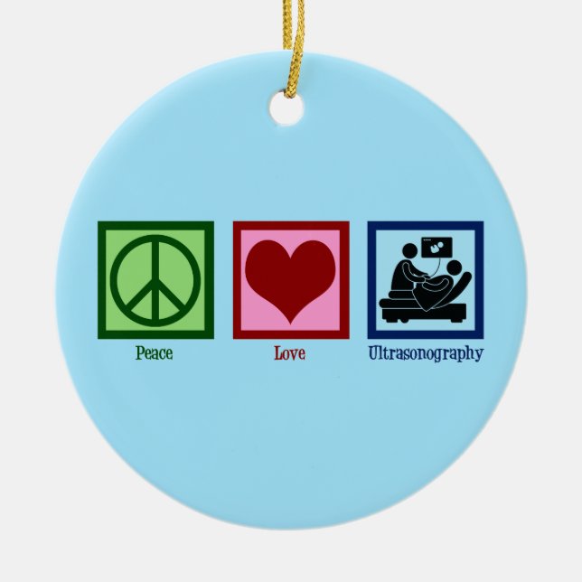 Peace Love Ultrasonography Ultrasound Technician Ceramic Ornament (Front)