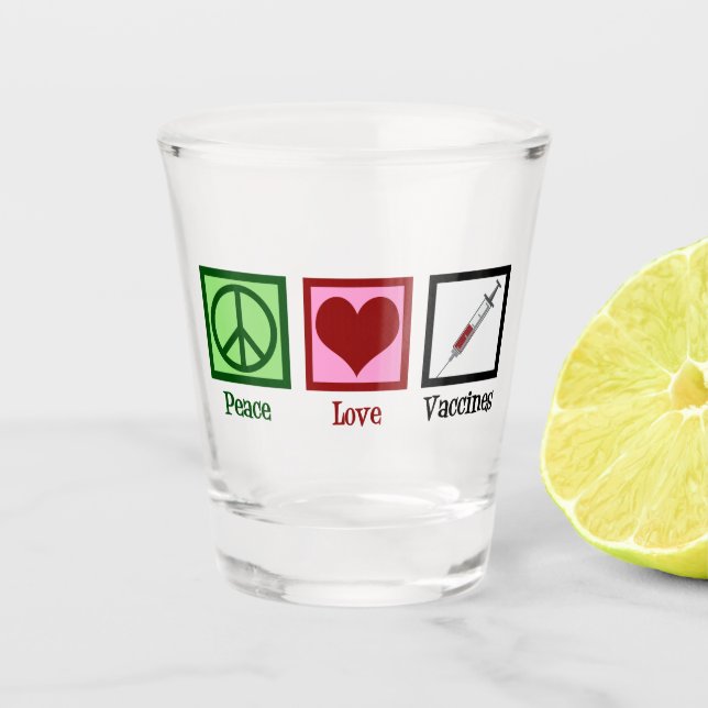 Peace Love Vaccines Shot Glass (Front)
