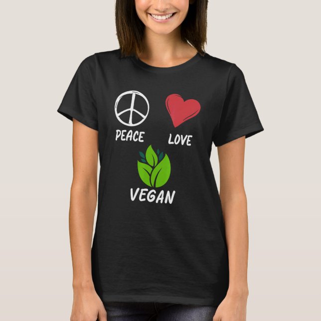 Peace Love Vegan   Pacifist Animal Life   Vegetari T-Shirt (Front)