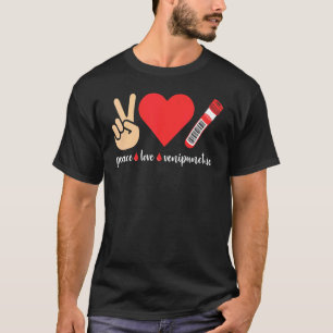 Peace Love Venipuncture Blood Phlebotomist Phlebot T-Shirt